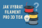 Jak vybrat filament pro 3D tisk