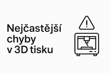 Nejčastější chyby v 3D tisku a jejich řešení [návod]